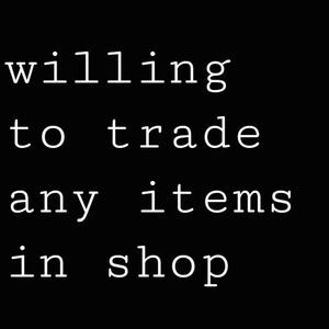 Willing to trade items